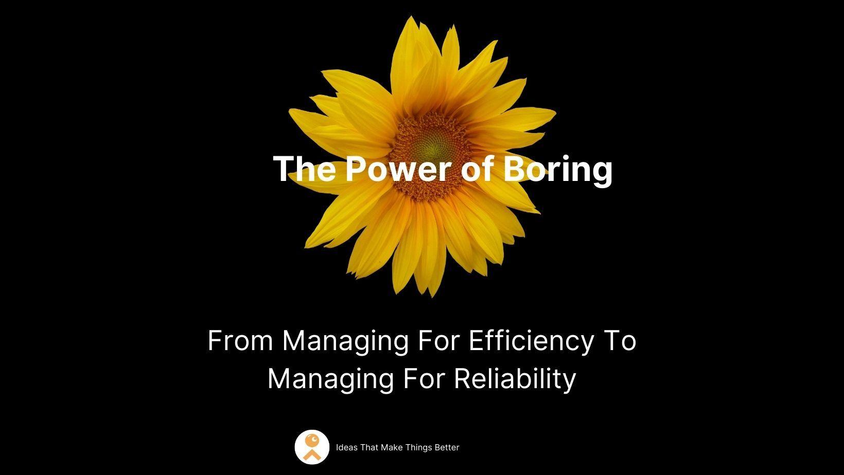 The Power of Boring